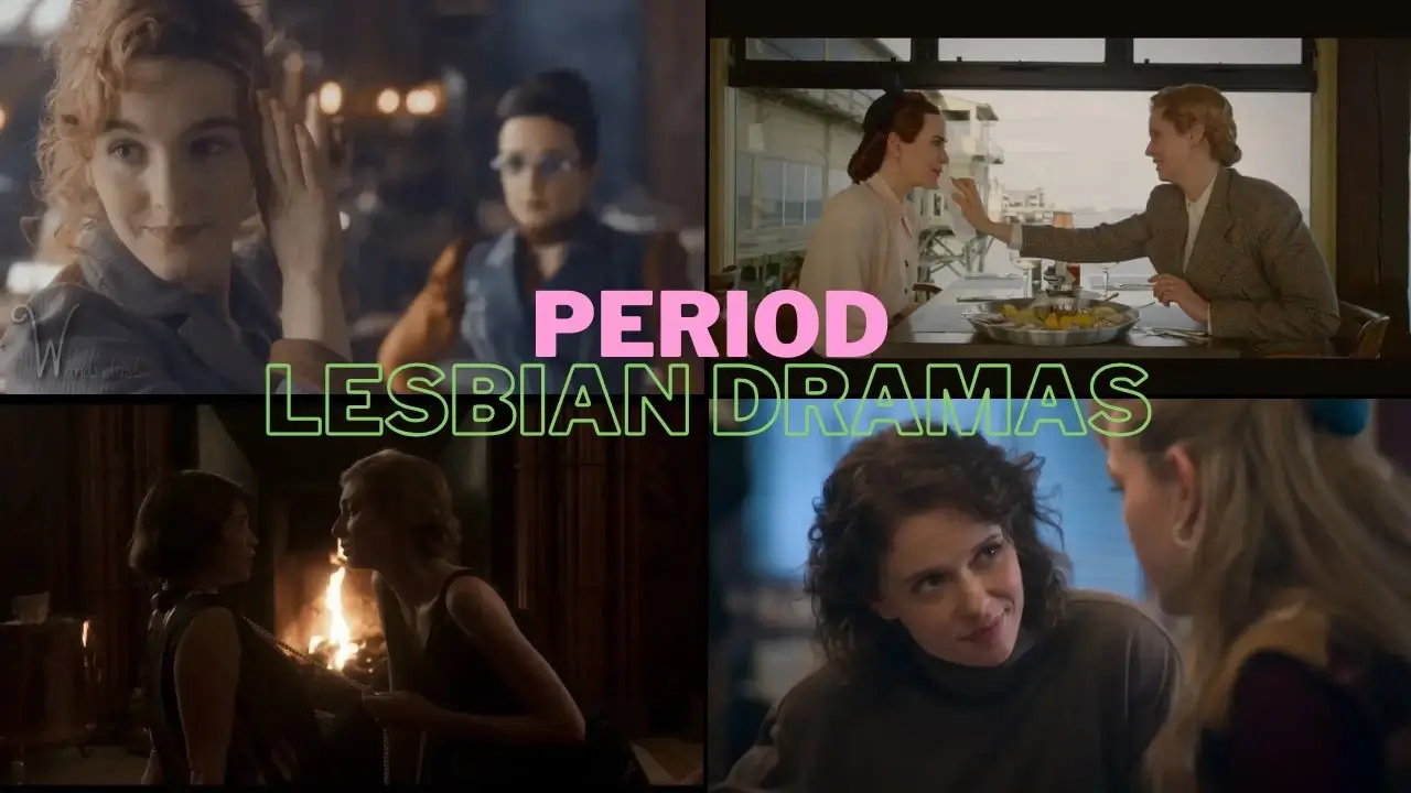 Top Lesbian Period Dramas 20 Essential Films & TV Series to Watch Now