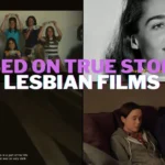 Lesbian Movies Based on True Stories